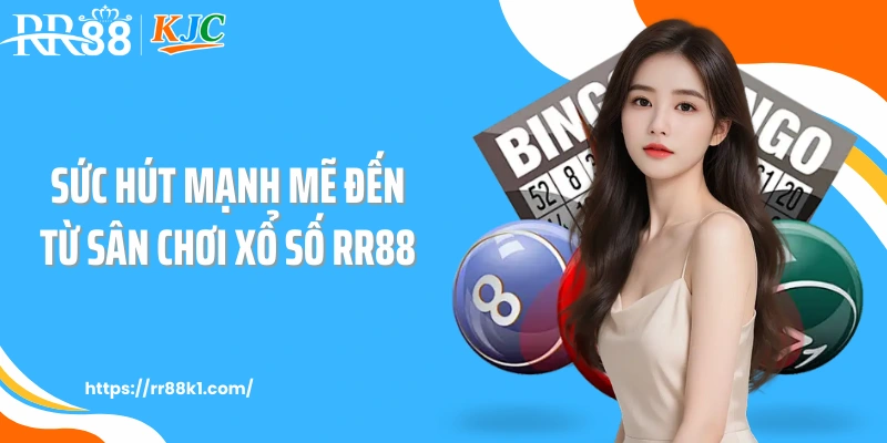 Sức hút mạnh mẽ đến từ sân chơi xổ số RR88